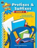 Prefixes & Suffixes Grade 3 (Practice Makes Perfect (Teacher Created Resources)) 1420686070 Book Cover