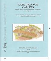 Late Iron Age Calleva: The Pre-Conquest Occupation at Silchester Insula IX. Silchester Roman Town: The Insula IX Town Life Project: Volume 3 0907764452 Book Cover