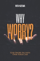 WHY WORRY?: GOD SWORE AN OATH OVER YOUR CASE B0BW2GWH81 Book Cover