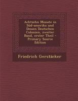 Achtzehn Monate in Sudamerika Und Dessen Deutschen Kolonien 374113130X Book Cover