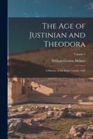The Age of Justinian and Theodora: A History of the Sixth Century A.D.. Volume 1 1018556982 Book Cover