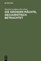 Die gro�en M�chte, geojuristisch betrachtet 3486762494 Book Cover