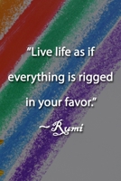 “Live life as if everything is rigged in your favor.” ~Rumi Notebook: Lined Journal, 120 Pages, 6 x 9 inches, Thoughtful Gift, Soft Cover, Purple & ... is rigged in your favor.” ~Rumi Journal) 1672493544 Book Cover
