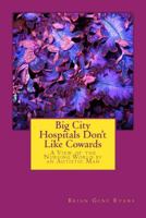 Big City Hospitals Don't Like Cowards: A View of the Nursing World by an Autistic Man 1500560235 Book Cover