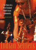 Indian Settlers: The Story of a New Zealand South Asian Community 1877372501 Book Cover