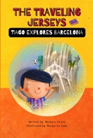 The Traveling Jerseys/ Las Camisetas Viajeras: Tiago explores Barcelona/ Tiago explora Barcelona 1737687798 Book Cover