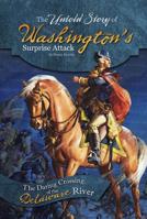 The Untold Story of Washington's Surprise Attack: The Daring Crossing of the Delaware River 0756549779 Book Cover