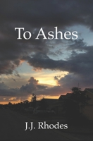 To Ashes B0BCKT13Y1 Book Cover