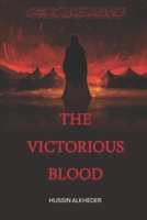 The Victorious Blood 1716886066 Book Cover