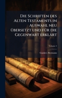 Die Schriften des Alten Testaments in Auswahl neu Ã1/4bersetzt und fÃ1/4r die Gegenwart erklärt 1024403653 Book Cover
