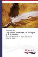 La Palabra Teresiana: Un Dialogo Que Se Bifurca 3639555279 Book Cover