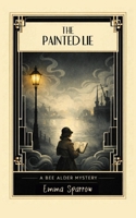 The Painted Lie: A Bee Alder Mystery B0GC2LGVR5 Book Cover