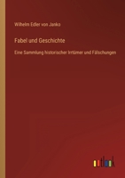 Fabel und Geschichte: Eine Sammlung historischer Irrtümer und Fälschungen 3368494627 Book Cover