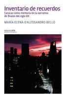 Inventario de recuerdos: Caracas como memoria en la narrativa de finales del siglo XX 8417014322 Book Cover