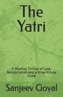 The Yatri: A Mystical Thriller of Love, Reincarnation and a Nine-Minute Curse B0GZYBQZ7T Book Cover