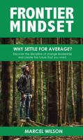 Frontier Mindset: Why Settle for Average? Discover the Discipline of Change Leadership and Create the Future That You Want. 0995436606 Book Cover