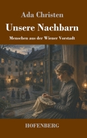 Unsere Nachbarn: Menschen aus der Wiener Vorstadt (German Edition) 3743756269 Book Cover