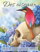 Des oiseaux Livre de coloriage pour adultes: Le cadeau parfait pour tous les amoureux des oiseaux B08QDS7N3R Book Cover