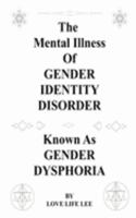 The Mental Illness Of Gender Identity Disorder Known As Gender Dysphoria 1803027215 Book Cover