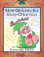 How Grandpa Elf Saved Christmas 1426921519 Book Cover