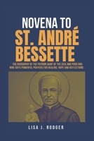 NOVENA TO ST. ANDRÉ BESSETTE (NOVENA BOOKS) B0DRSVS6W9 Book Cover