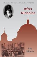 After Nicholas: Self-Realization of the Japanese Orthodox Church, 1912-1956 1908860065 Book Cover