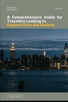 PARISIAN GETAWAY: A Comprehensive Guide for Travelers Looking to Explore Paris like Natives B0BZ3421C1 Book Cover