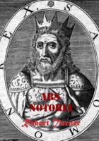 Ars Notoria: The Notory Art Of Solomon The King Shewing the Cabalistical Key of {Magical Operations, The liberal Sciences, Divine Revelation, and the Art of Memory Astrological Catechism... 1500429864 Book Cover