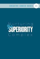 Nurturing Your Superiority Complex: 1798709538 Book Cover