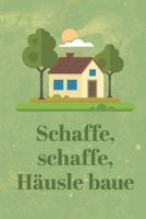 Schaffe, schaffe, H�usle baue: Bautagebuch f�r zuk�nftige Hausbesitzer, Punkteraster Dot Grid Notizbuch, DIN A5, 120 Seiten 1089865066 Book Cover