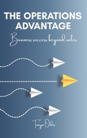 The Operations Advantage: Business success beyond sales. B0GYBLCL8Y Book Cover