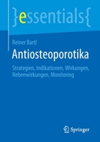 Antiosteoporotika: Strategien, Indikationen, Wirkungen, Nebenwirkungen, Monitoring (essentials) 3662654741 Book Cover