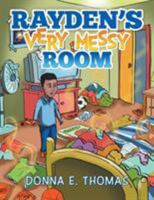 Rayden's Very Messy Room 1503593983 Book Cover