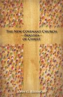 The New Covenant Church - Ekklesia - of Christ 1928965598 Book Cover