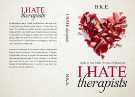 "i Hate Therapists" Guide to Post Affair Divorce, or Recovery 0999255231 Book Cover