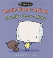 The Story of Honk-Honk-Ashoo and Swella Bow-Wow 0670059978 Book Cover