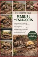 MANUEL DES ESCARGOTS: Tout ce que vous devez savoir et guide du terrarium pour débutants : choix des espèces, installation bioactive et humidité, ... et plus encore... (French Edition) B0GG32F47W Book Cover