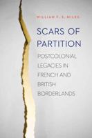 Scars of Partition: Postcolonial Legacies in French and British Borderlands 0803248326 Book Cover
