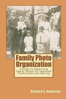 Family Photo Organization: A Guide to Organizing Family Photos for Improved Preservation and Sharing 1453760938 Book Cover