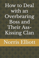 How to Deal with an Overbearing Boss and Their Ass-Kissing Clan B0CWD7BN36 Book Cover