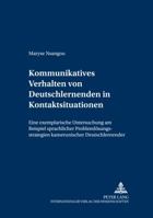 Kommunikatives Verhalten Von Deutschlernenden in Kontaktsituationen: Eine Exemplarische Untersuchung Am Beispiel Sprachlicher Problemloesungsstrategie 3631359489 Book Cover