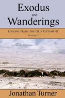 Exodus and Wanderings: Lessons From the Old Testament 1478218843 Book Cover