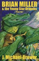 Brian Miller & the Young Star Dragons: Book Two 1630042595 Book Cover