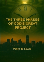 The Three Phases of God's Great Project 6501906075 Book Cover