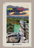 Heiter oder Tödlich - Alles ist Möglich - Kurzgeschichten von lustigen Erlebnissen im Rheingau bis zu gemeiner Rache und tödlichen Entschlüssen (German Edition) 3347985125 Book Cover
