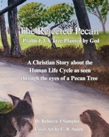 The Rejected Pecan: Psalm 1:3 A Tree Planted By God B0FQ2GQ3SL Book Cover
