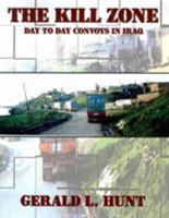 The Kill Zone: Day to Day Convoys in Iraq 1434326314 Book Cover