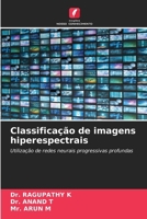 Classificação de imagens hiperespectrais: Utilização de redes neurais progressivas profundas (Portuguese Edition) 6204189417 Book Cover