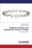 Pedigree analysis and cytogenetic study in vitiligo: Genetics in vitiligo 3659202207 Book Cover