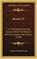 Russia V2: Or A Complete Historical Account Of All The Nations Which Compose That Empire 1104901552 Book Cover